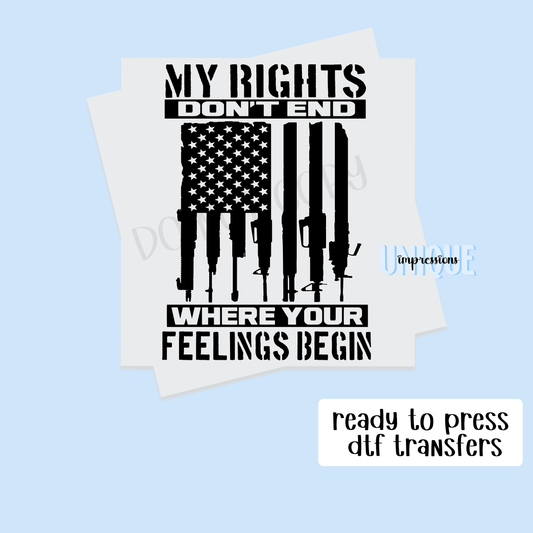 MY RIGHTS DONT END WHERE YOUR FEELINGS BEGIN